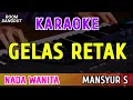 Download Lagu GELAS RETAK - KARAOKE NADA WANITA || MANSYUR S
