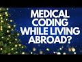 CAN YOU LIVE ABROAD AND DO REMOTE MEDICAL CODING