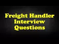 Freight Handler Interview Questions