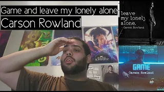 carson rowland game and leave my lonely alone reaction 