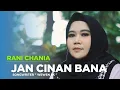 Download Lagu Rani Chania - Jan Cinan Bana - Video Music Official