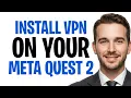 How to Download a VPN on Meta Quest 2 in 2026 Install a VPN on Your Meta Quest 2