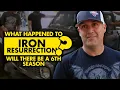 What happened to Iron Resurrection Will there be a 6th season