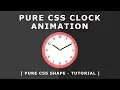 CSS Animated Clock - Pure CSS Clock Shape