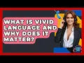 What Is Vivid Language And Why Does It Matter - Customer Support Coach