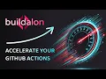 Buildalon GitHub Action Runners - Speed Up Your Builds