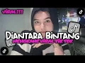 Lagu DJ DIANTARA BERIBU BINTANG STYLE KONDANG CANDU MENGKANE VIRAL TIK TOK