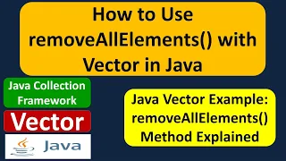 How to Use removeAllElements with Vector in Java Java Collection Framework