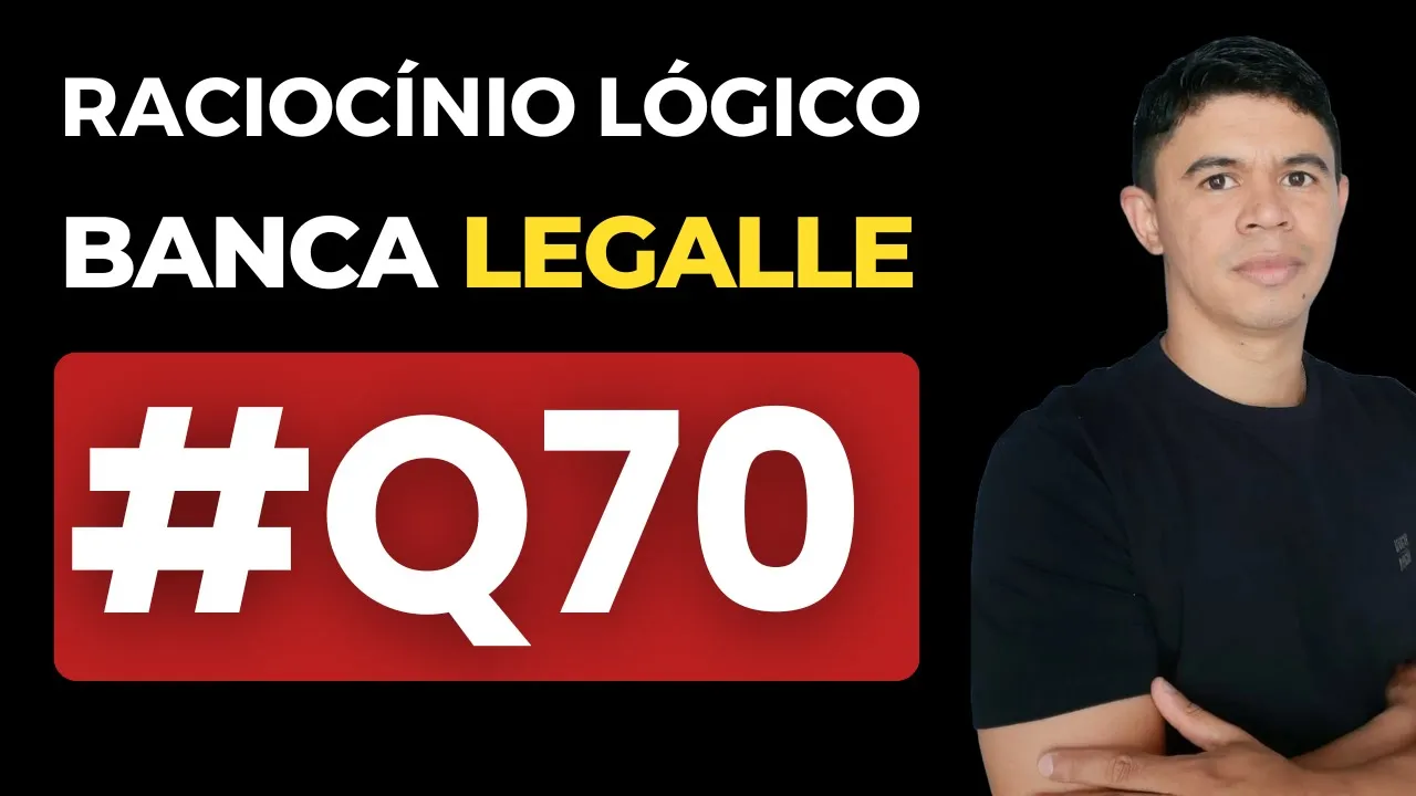 👉 Questão 70 🎯 Raciocínio Lógico ✅ Banca Legalle