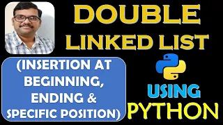 DOUBLE LINKED LIST INSERTION AT BEGINNING ENDING AND SPECIFIED POSITION USING PYTHON