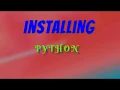 INSTALLING PYTHON HOW TO INSTALL PYTHON