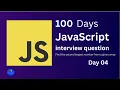 100 Days Javascript interview questions and answers Day 04