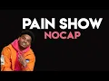 NoCap - Pain Show