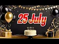 Happy birt ay 25 July 25 July Birt ay wishes Happy Birt ay to you 25 July Trending