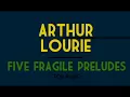 Arthur Lourie - Five Fragile Preludes for Piano, Op. 1 (1908-10) [Score-Video]