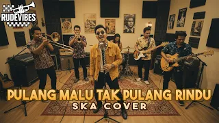 pulang malu tak pulang rindu armada ska cover rude vibes 