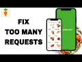 How To Fix And Solve Too Many Requests On Instacart App Final Solution