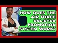 How Does The Air Force Enlisted Promotion System Work - Sky Command Brotherhood