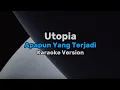 Download Lagu Instrument Lirik Karaoke // Utopia - Apapun Yang Terjadi