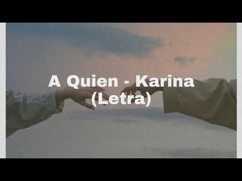 Download MP3 A Quien - Karina (Letra)