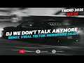 DJ WE DON'T TALK ANYMORE X MELODY | DJ VIRAL TIKTOK 2025
