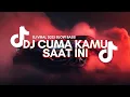 Download Lagu DJ CUMA KAMU SAAT INI VIRAL 2025 SLOWBASS REMIX 