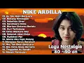 Download Lagu Nike Ardila - Full Album The Best Tanpa Iklan || Lagu Lawas Indonesia Tahun 80an || Lagu Nostalgia 