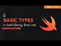 How to use basic Types in Swift Bool String Int Swift Basics