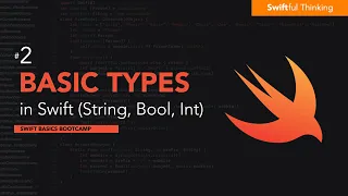 How to use basic Types in Swift Bool String Int Swift Basics