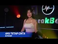 Lagu DJ AKU TETAP CINTA Breakbeat FULL BASS Single Track Misel