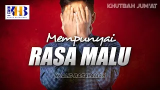 Khutbah Jum'at: Mempunyai Rasa Malu - Khalid Basalamah
