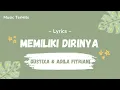 Download Lagu MEMILIKI DIRINYA - GUSTIXA FT ADILA FITRIANI (Lyrics)
