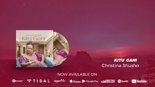 christina shusho kitu gani official audio sms skiza 5962594 to 811