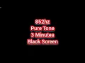 852hz Pure Tone Black Screen (3 Minutes)