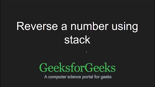 Reverse a number using stack GeeksforGeeks