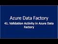41 Validation Activity in Azure Data Factory
