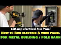 How to run electrical service to pole barn install 100 amp panel in garage detached metal building