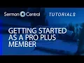 Getting started as a SermonCentral PRO Plus member Tutorial SermonCentral