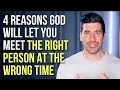 God Will Send You the Right Person at the Wrong Time Because . . .