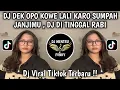 Lagu DJ DEK OPO KOWE LALI KARO SUMPAH JANJIMU || DJ DI TINGGAL RABI VIRAL TIKTOK TERBARU 2025