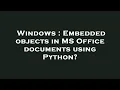 Windows Embedded objects in MS Office documents using Python