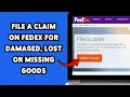 How To File A Claim On Fedex For Damaged Lost Or Missing Goods 2023 Fedex com