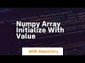 numpy array initialize with value