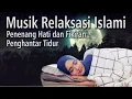 Download Lagu Musik Relaksasi Islami Penenang Hati dan Fikiran Penghantar Tidur || Violin Merdu || Tanpa Iklan