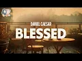 Lagu Daniel Caesar ~ Blessed (Lyrics)