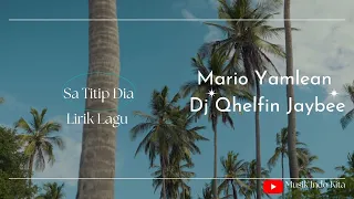 Download Sa Titiip Dia - Mario Yamlean feat DJ Qhelfin and Jaybee - lirik lagu MP3