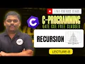 C Programming Full Course Lecture 8 GATE CSE DA Recursion Loops