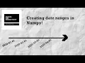 Pandas For Productivity Ep 3 How to create date ranges with Numpy