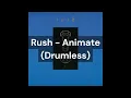 Rush - Animate (Drumless)