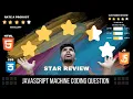 Javascript Interview Questions Star Review Frontend Machine Coding Interview Experience